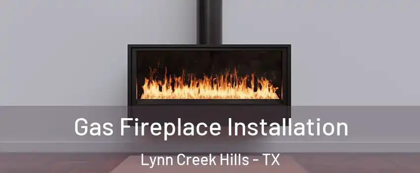 Gas Fireplace Installation Lynn Creek Hills - TX