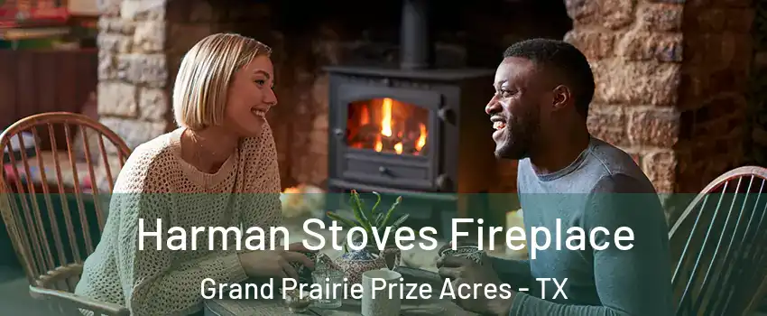 Harman Stoves Fireplace Grand Prairie Prize Acres - TX