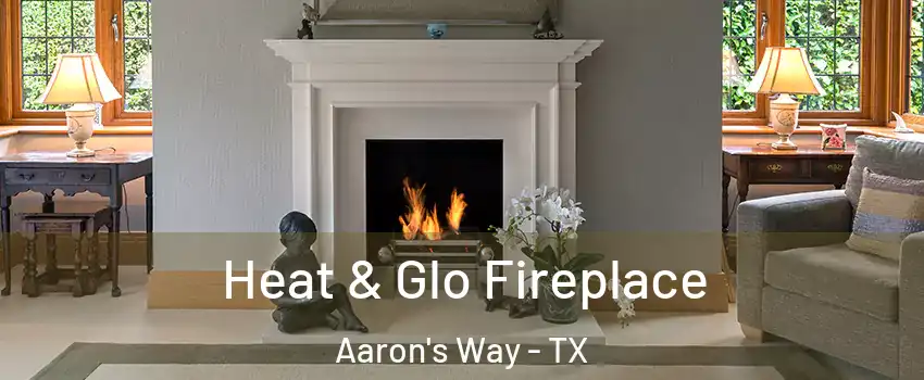 Heat & Glo Fireplace Aaron's Way - TX