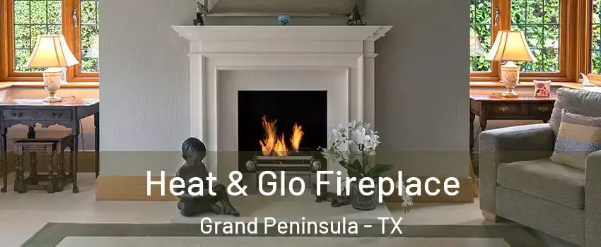 Heat & Glo Fireplace Grand Peninsula - TX