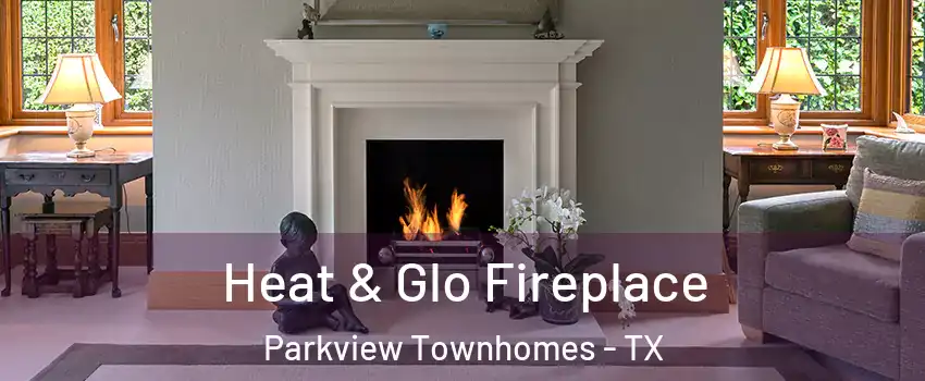 Heat & Glo Fireplace Parkview Townhomes - TX