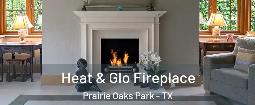 Heat & Glo Fireplace Prairie Oaks Park - TX