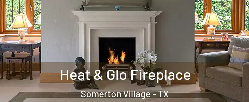 Heat & Glo Fireplace Somerton Village - TX