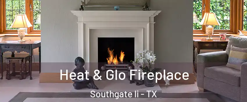 Heat & Glo Fireplace Southgate Ii - TX