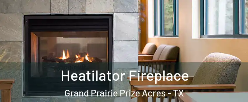 Heatilator Fireplace Grand Prairie Prize Acres - TX