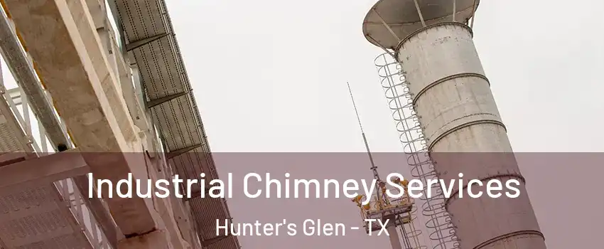 Industrial Chimney Services Hunter's Glen - TX