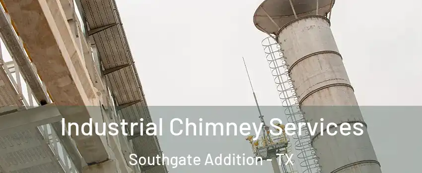 Industrial Chimney Services Southgate Addition - TX