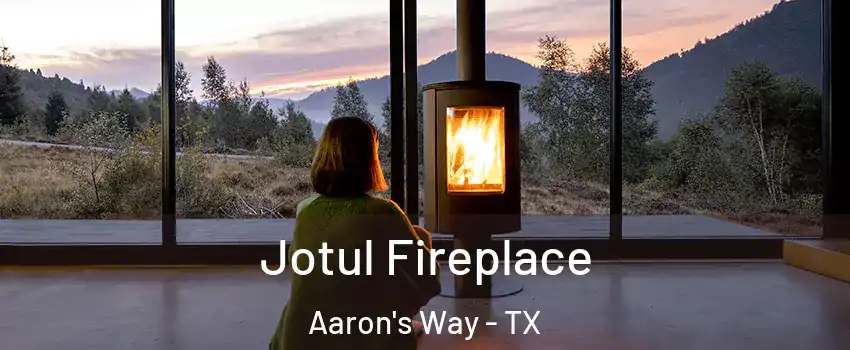 Jotul Fireplace Aaron's Way - TX