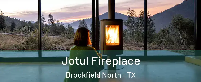 Jotul Fireplace Brookfield North - TX