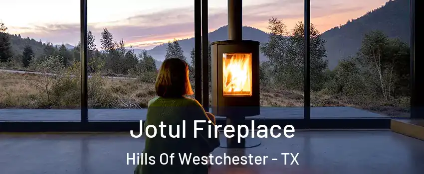 Jotul Fireplace Hills Of Westchester - TX