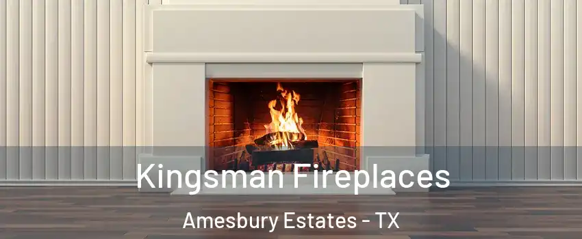 Kingsman Fireplaces Amesbury Estates - TX