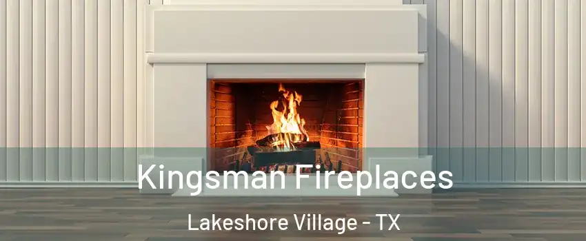 Kingsman Fireplaces Lakeshore Village - TX