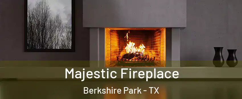 Majestic Fireplace Berkshire Park - TX