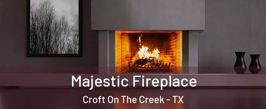 Majestic Fireplace Croft On The Creek - TX