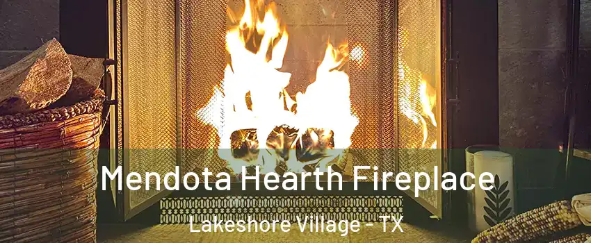 Mendota Hearth Fireplace Lakeshore Village - TX