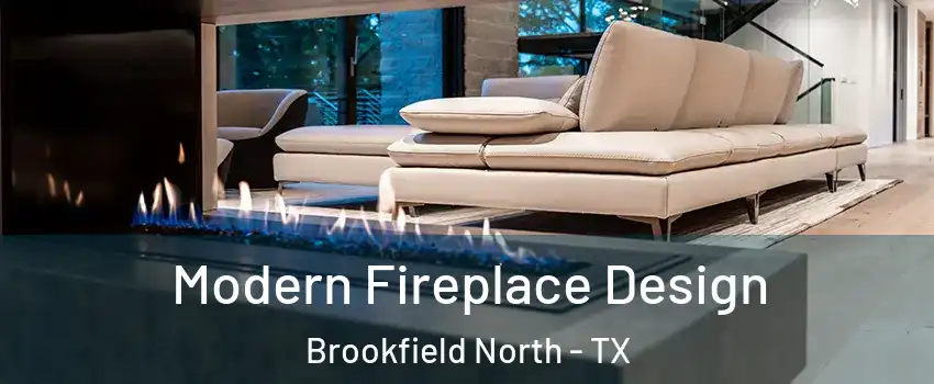 Modern Fireplace Design Brookfield North - TX