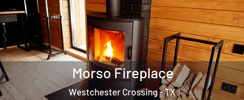 Morso Fireplace Westchester Crossing - TX