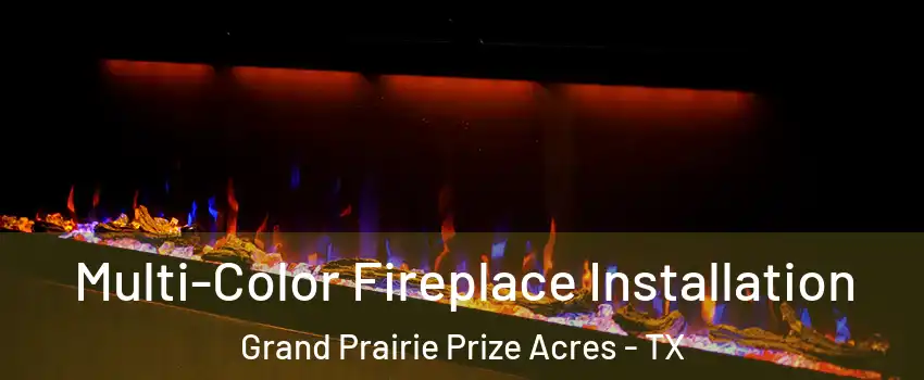 Multi-Color Fireplace Installation Grand Prairie Prize Acres - TX