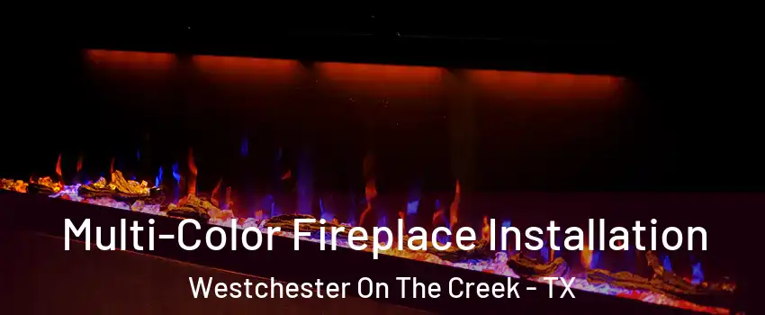 Multi-Color Fireplace Installation Westchester On The Creek - TX