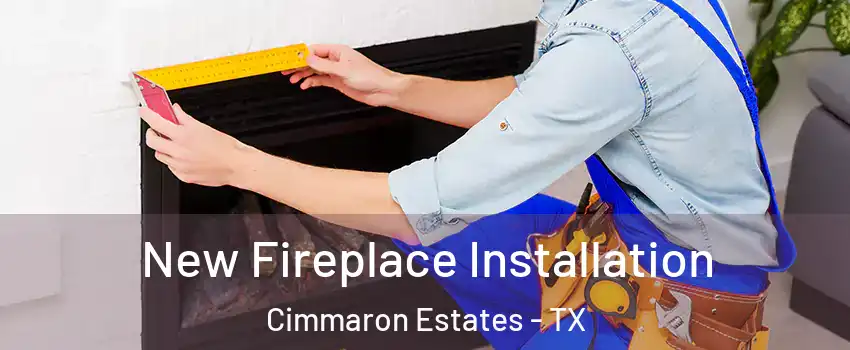 New Fireplace Installation Cimmaron Estates - TX