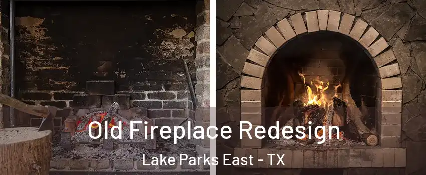 Old Fireplace Redesign Lake Parks East - TX