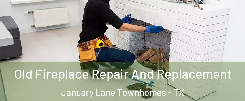 Old Fireplace Repair And Replacement January Lane Townhomes - TX