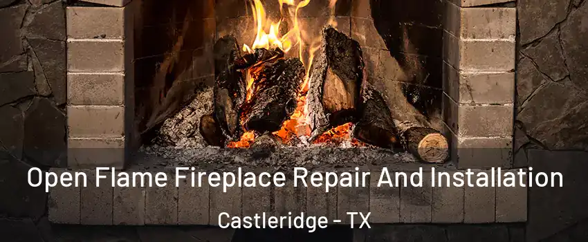 Open Flame Fireplace Repair And Installation Castleridge - TX