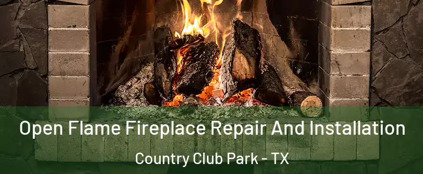 Open Flame Fireplace Repair And Installation Country Club Park - TX