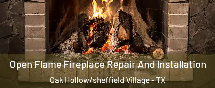 Open Flame Fireplace Repair And Installation Oak Hollow/sheffield Village - TX