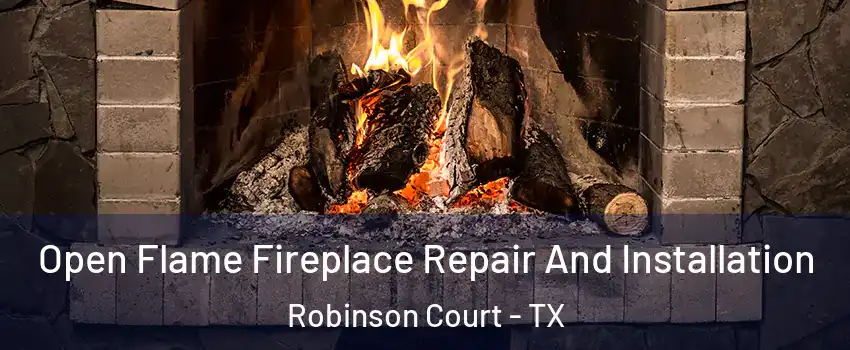 Open Flame Fireplace Repair And Installation Robinson Court - TX