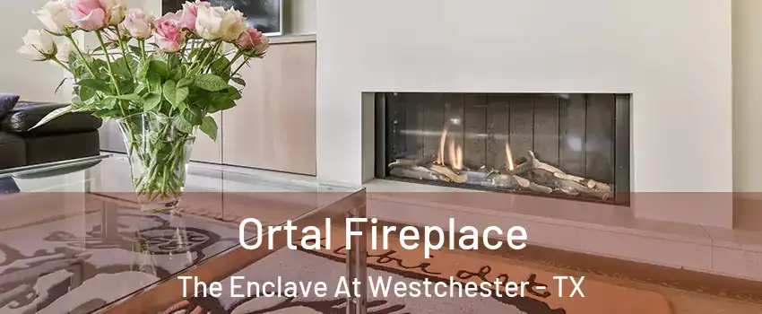 Ortal Fireplace The Enclave At Westchester - TX