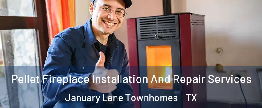 Pellet Fireplace Installation And Repair Services January Lane Townhomes - TX