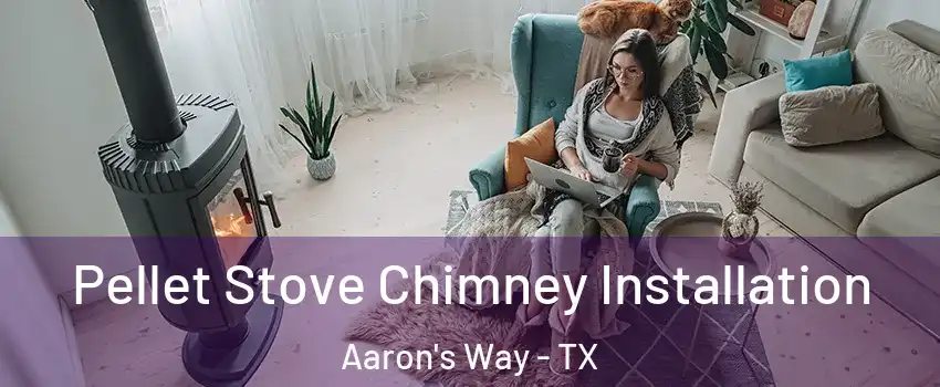 Pellet Stove Chimney Installation Aaron's Way - TX