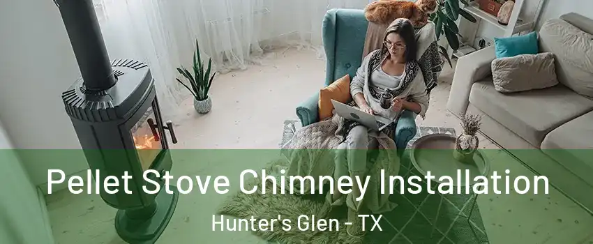 Pellet Stove Chimney Installation Hunter's Glen - TX