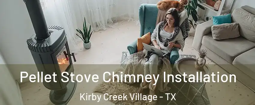 Pellet Stove Chimney Installation Kirby Creek Village - TX