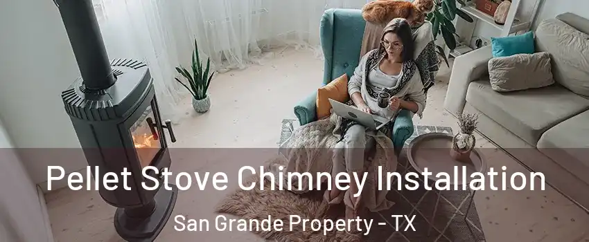 Pellet Stove Chimney Installation San Grande Property - TX