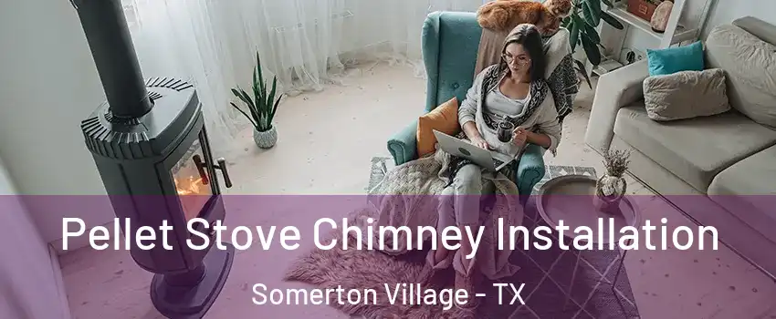 Pellet Stove Chimney Installation Somerton Village - TX