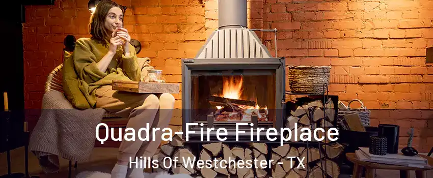 Quadra-Fire Fireplace Hills Of Westchester - TX