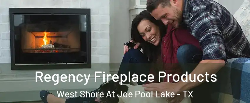 Regency Fireplace Products West Shore At Joe Pool Lake - TX