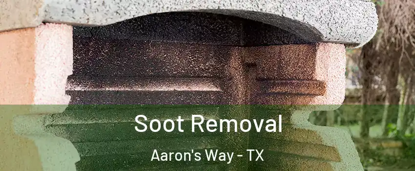 Soot Removal Aaron's Way - TX