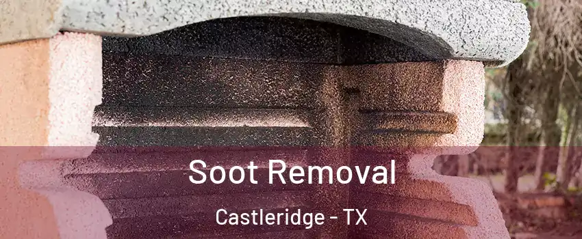 Soot Removal Castleridge - TX