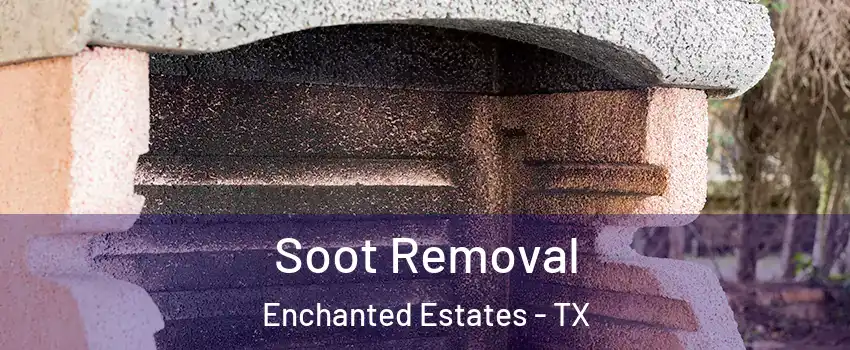 Soot Removal Enchanted Estates - TX