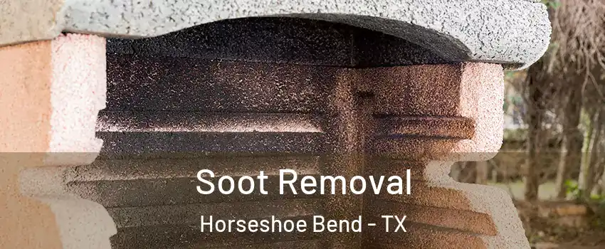 Soot Removal Horseshoe Bend - TX