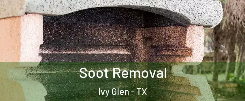 Soot Removal Ivy Glen - TX