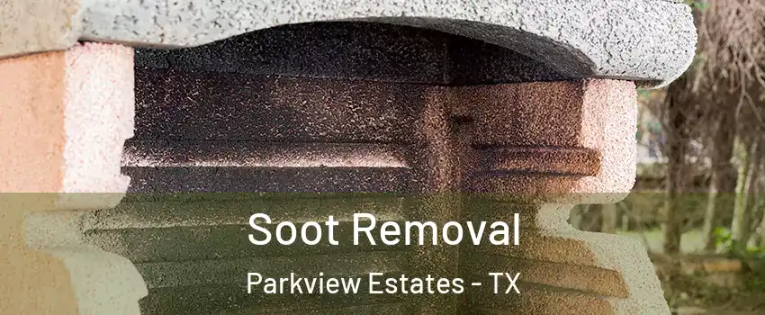 Soot Removal Parkview Estates - TX