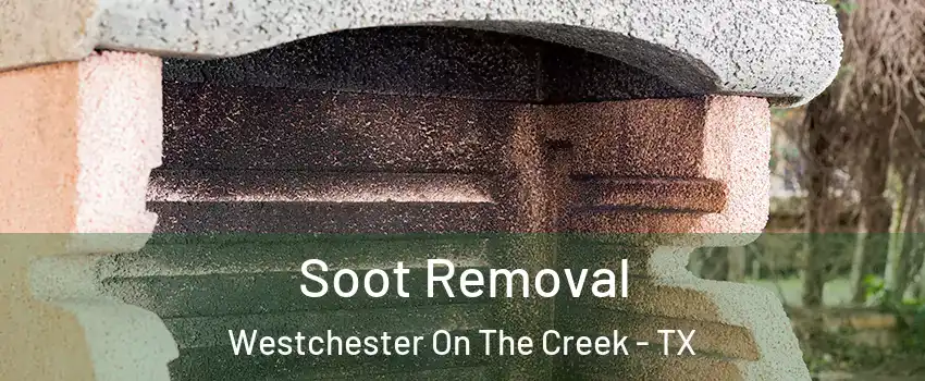 Soot Removal Westchester On The Creek - TX