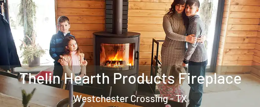 Thelin Hearth Products Fireplace Westchester Crossing - TX