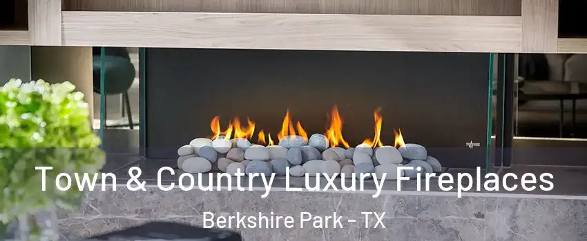 Town & Country Luxury Fireplaces Berkshire Park - TX