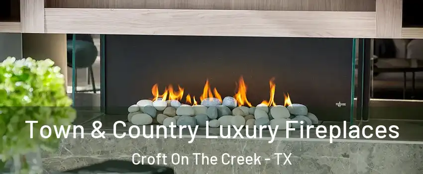 Town & Country Luxury Fireplaces Croft On The Creek - TX