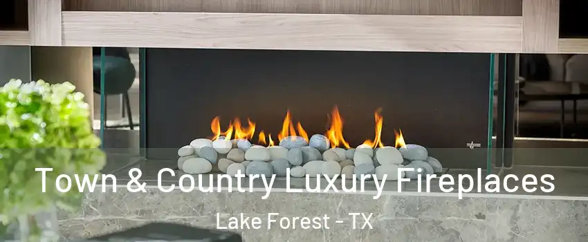 Town & Country Luxury Fireplaces Lake Forest - TX